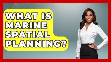 What Is Marine Spatial Planning? - International Policy Zone