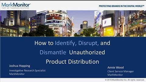 How to Identify, Disrupt and Dismantle Unauthorized Product Distribution
