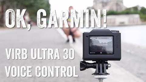 OK Garmin - How it all works: The Garmin VIRB Ultra 30 Voice Control