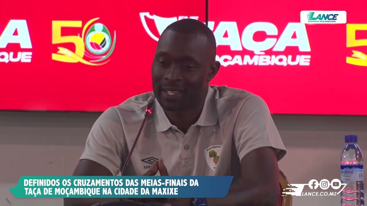 DEFINIDOS OS CONFRONTOS DAS MEIAS FINAIS DA TAÇA DE MOÇAMBIQUE