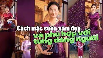 Cách chọn và mặc áo sườn xám đẹp phù hợp với dáng người