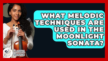 What Melodic Techniques Are Used In The Moonlight Sonata? - Classical Serenade
