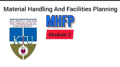 S8 Mechanical KTU SYLLABUS|MHFP MODULE 2 | MATERIAL HANDLING AND FACILITIES PLANNING MALAYALAM CLASS
