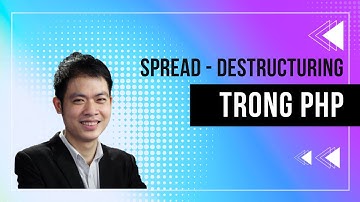 Spread Operator và Destructuring Array - Object trong PHP