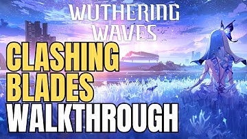 Clashing Blades Quest Guide – Wuthering Waves Full Walkthrough