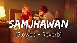 Samjhawan [Slowed Reverb] | Arijit Singh | Lofi | Textaudio