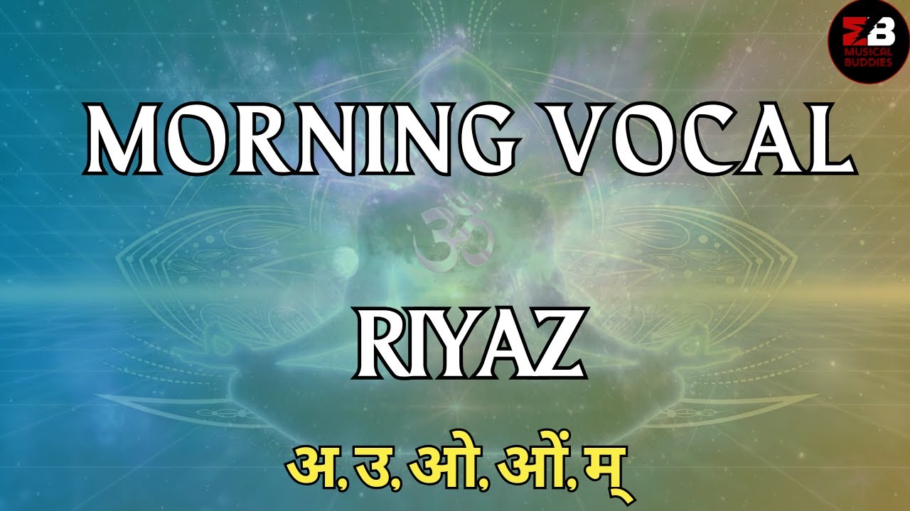 MORNING VOCAL RIYAZ Practice - 1 अ, उ, ओ, ओं, म् / G Sharp # ...