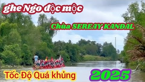 Màn Test Thử Tốc Độ Ghe Ngo Độc Mộc ( CHÙA SERAY KANĐAL) Lướt Đi Quá khủng 2025