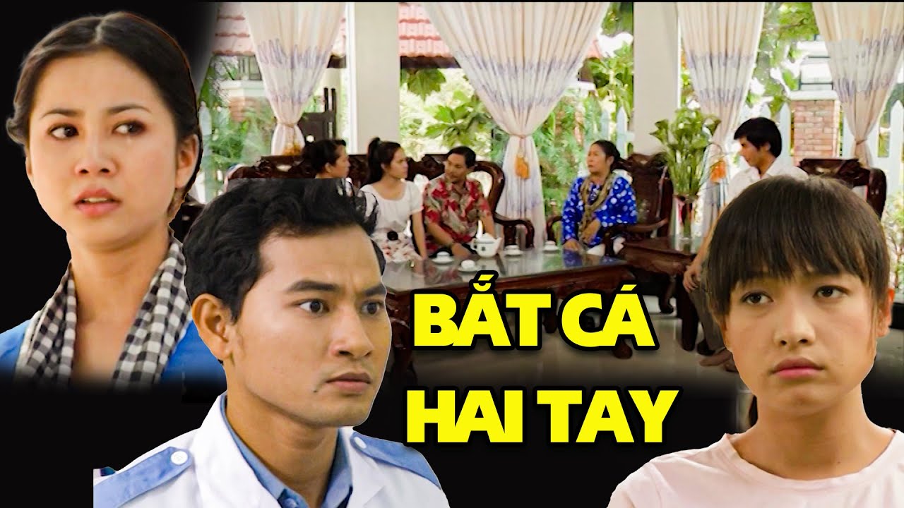 PHIM VIỆT NAM HAY 2022 | BẮT CÁ HAI TAY | Phim Tâm Lý Xã Hội Việt Nam SIÊU GÂY CẤN HAY MỚI NHẤT