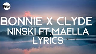 Ninski - Bonnie x Clyde (Lyrics) ft. Maella