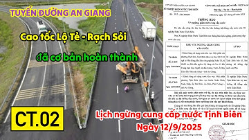 CAO TỐC LỘ TẺ - RẠCH SỎI ĐÃ CƠ BẢN HOÀN THÀNH, LỊCH NGỪNG CUNG CẤP NƯỚC TỊNH BIÊN NGÀY 12/9/2025