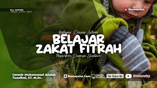 Belajar Zakat Fitrah - Ustadz Muhammad Abduh Tuasikal. M.Sc.