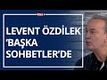 Levent zdilek baka sohbetlerde  baka sohbetler 14 ubat 2021