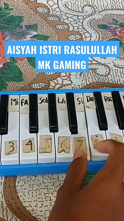 Aisyah Istri Rasulullah Cover Pianika MK GAMING #aisyahistrirasulullah #sholawatnabi #pianikacover