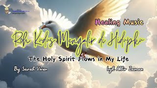 Download lagu Healing Music-Roh Kudus Mengalir di Hidupku (The Holy Spirit Flows in My Life) by Sarah Vivien