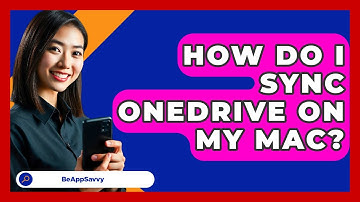 How Do I Sync OneDrive On My Mac? - Be App Savvy