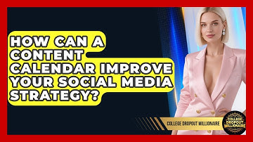 How Can A Content Calendar Improve Your Social Media Strategy? - College Dropout Millionaire
