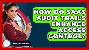 How Do SaaS Audit Trails Enhance Access Control? - The SaaS Pros Breakdown