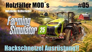 LS25 🚜| Einsteiger Freundlich: Holzfäller MOD Getestet? Hackschnitzel Produktion! #05