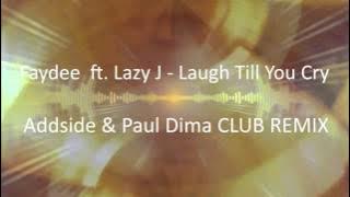 Faydee ft. Lazy J - Laugh Till You Cry (Addside & Paul Dima CLUB REMIX)
