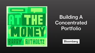 Building A Concentrated Portfolio | At the Money by Bloomberg Podcasts 30 views 7 hours ago 12 minutes, 51 seconds