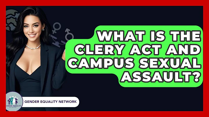 What Is The Clery Act And Campus Sexual Assault? - Gender Equality Network