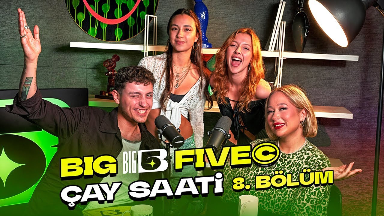 Big5 Türkiye | Çay Saati 8. Bölüm | Konuklar; Gülçin Ergül, Mina, Ezgi
