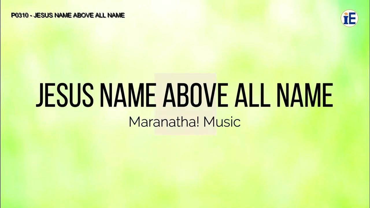 Jesus Name Above All Name by Maranatha! Music - Lyrics Video Jesus Name Above All Name by Maranatha! Music - Lyrics Video