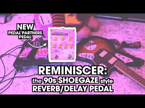 We Made a 90s SHOEGAZE style Reverb/Delay Pedal: Reminiscer by