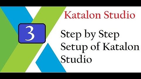 Katalon Studio: Step by Step Setup