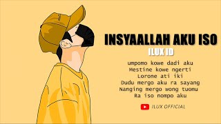 InsyaAllah Aku Iso - Ilux ID (Official Video Lirik)