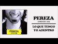 Pereza - Lo que tengo yo adentro