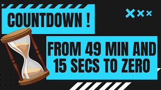 COUNTDOWN ! from 49 min and 15 secs to zero in minutes and seconds  49' 15" - 0 49:15 to 0