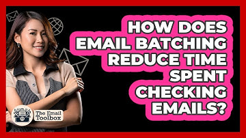 How Does Email Batching Reduce Time Spent Checking Emails? - TheEmailToolbox.com