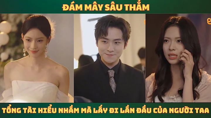 Đám Mây Sâu Thẳm full - Tổng tài hiểu nhầm mà lấy đi lần đầu của người taa