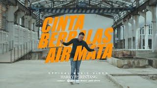 CINTA BERBALAS AIR MATA - HARRY PARINTANG (OFFICIAL MUSIC VIDEO 2022)