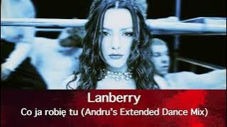 Lanberry - Co ja robię tu (Andru's Extended Dance Mix)