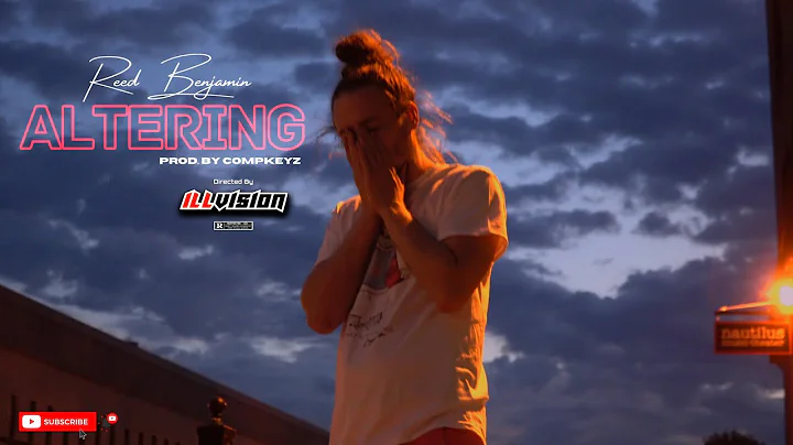 Reed Benjamin - Altering (prod. Comp Keyz) | Shot ...