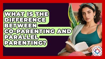 What Is The Difference Between Co-parenting And Parallel Parenting? - Single Parent Support Hub