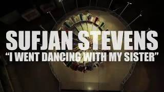 Watch Sufjan Stevens I Went Dancing With My Sister video