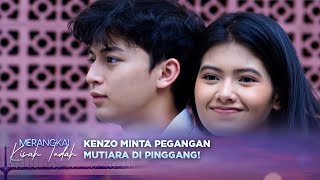 Berantem Tapi Romantis! Kenzo Marah Tapi Perhatian ke Mutiara | Merangkai Kisah Indah Episode 60