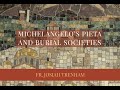 Michelangelo’s Pieta and Burial Societies