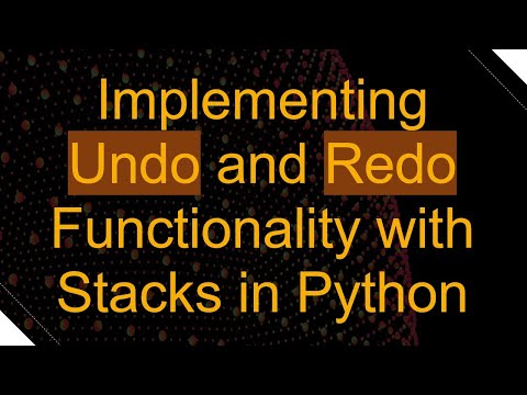 Implementing Undo and Redo Functionality with Stacks in Python