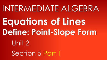 Point-Slope Form: Equations of Lines-Intermediate Algebra Unit 2 Section 5