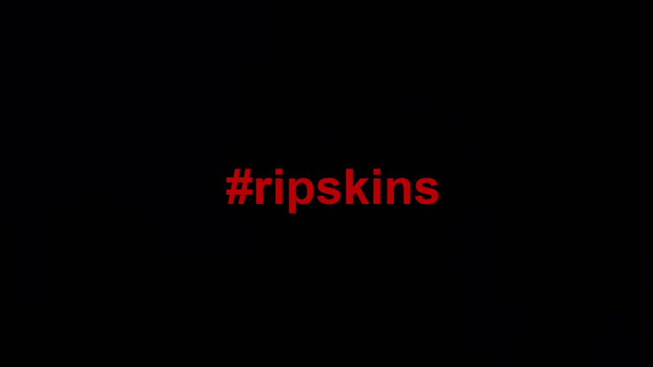 #RIPSKINS