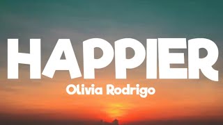 Olivia Rodrigo - happier (lyrics)