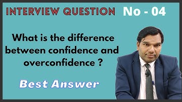 INTERVIEW QUESTION : - What is the difference between Confidence and Overconfidence || Best Answer