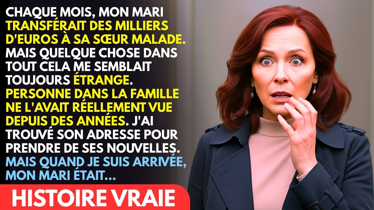 TOUS LES MOIS, MON MARI ENVOYAIT DE L’ARGENT À SA SŒUR MAIS…