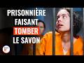 Prisonnire faisant tomber le savon  dramatizemefrance