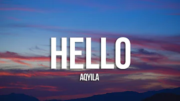 Aqyila - Hello (Lyrics)